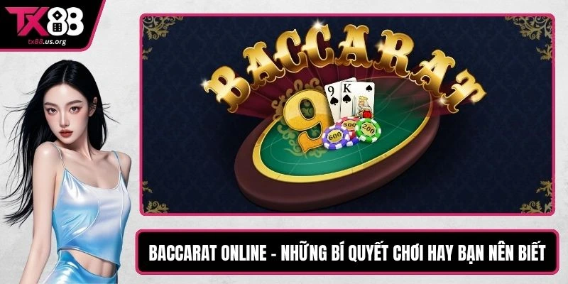 Baccarat Online – Những Bí Quyết Chơi Hay Bạn Nên Biết
