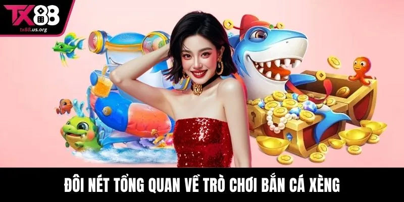 Đôi nét tổng quan về trò chơi bắn cá xèng