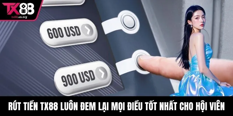 Rút tiền TX88 luôn đem lại mọi điều tốt nhất cho hội viên