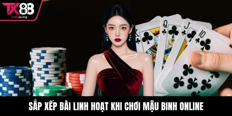 Sắp xếp bài linh hoạt khi chơi mậu binh online