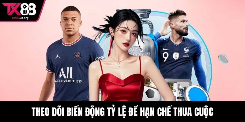 Theo dõi biến động tỷ lệ để hạn chế thua cuộc