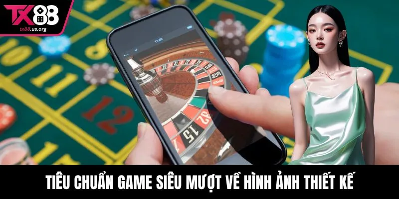 Tiêu chuẩn game siêu mượt về hình ảnh thiết kế
