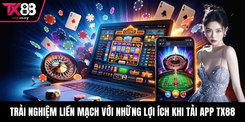 Trải nghiệm liền mạch với những lợi ích khi tải app TX88